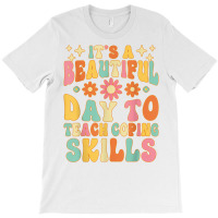 It’s A Beautiful Day To Teach Some Coping Skills School T Shirt T-shirt | Artistshot