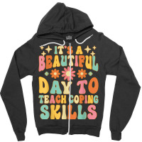 It’s A Beautiful Day To Teach Some Coping Skills School T Shirt Zipper Hoodie | Artistshot