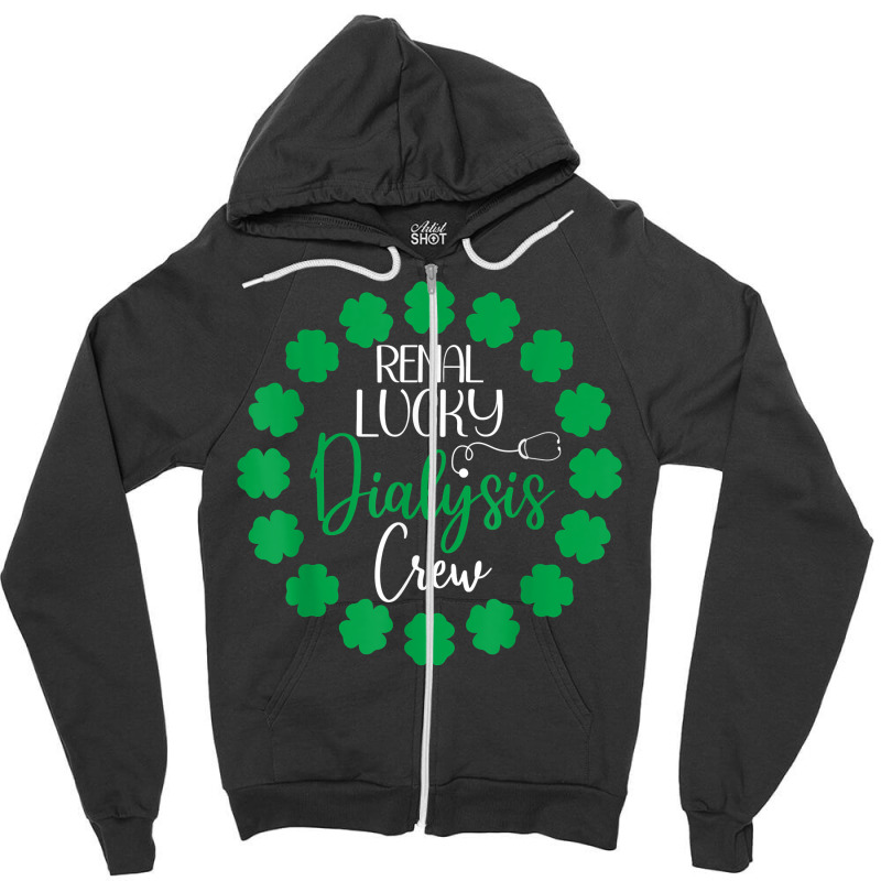 Dialysis Crew St Patricks Day Shirt Renal Lucky Dialysis T Shirt Zipper Hoodie by linbere | Artistshot