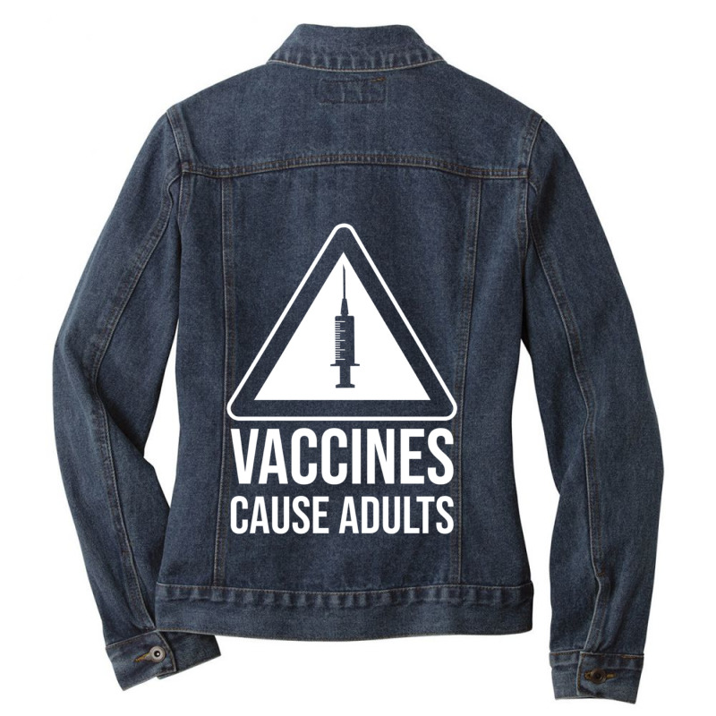 Vaccines Cause Adults Essential Ladies Denim Jacket by apolitery | Artistshot