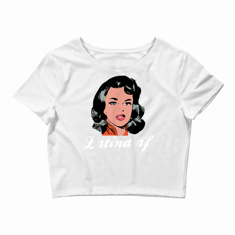 Latina Af Funny Latino Women T Shirt Crop Top by kleebbi | Artistshot