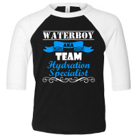 Waterboy Team Manager Hydration Specialist Toddler 3/4 Sleeve Tee | Artistshot