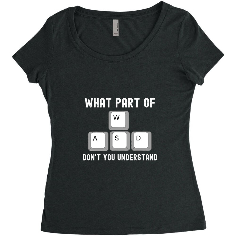 What Part Of Dont You Understand Wasd Women's Triblend Scoop T-shirt by JamesLong | Artistshot