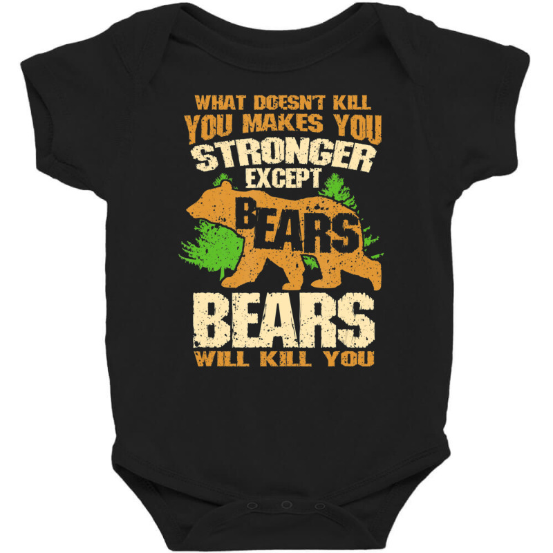 What Doesn't Kill You Makes You Stronger Except Bears Baby Bodysuit by tintruong | Artistshot