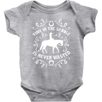 Time In The Saddle Is Never Wasted Baby Bodysuit | Artistshot