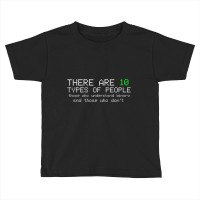 There Are 10 Types Of People Binary Computer Nerd Toddler T-shirt | Artistshot