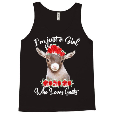 Goats Animal Lover T  Shirt I'm Just Girl Who Loves Goats Funny Goat F Tank Top Designed By Schaefererica519