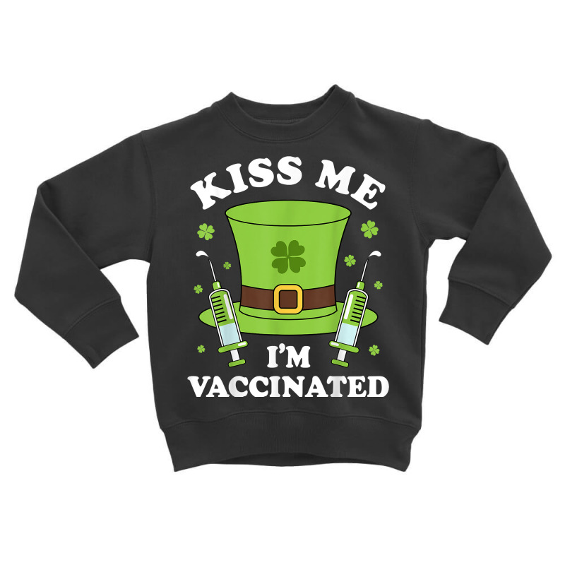 St. Patrick's Day Kiss Me I’m Vaccinated Gift For Men Women T Shirt Toddler Sweatshirt by ardylanda | Artistshot