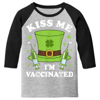 St. Patrick's Day Kiss Me I’m Vaccinated Gift For Men Women T Shirt Youth 3/4 Sleeve | Artistshot