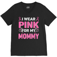 I Wear Pink For My Mommy Mom Breast Cancer Awareness Faith T Shirt V-neck Tee | Artistshot