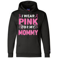 I Wear Pink For My Mommy Mom Breast Cancer Awareness Faith T Shirt Champion Hoodie | Artistshot