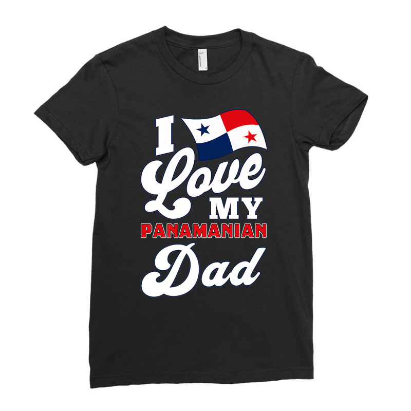 I Love My Panamanian Dad. Father's Day Premium T Shirt Ladies Fitted T-Shirt by hamlerf | Artistshot