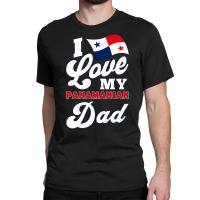 I Love My Panamanian Dad. Father's Day Premium T Shirt Classic T-shirt | Artistshot