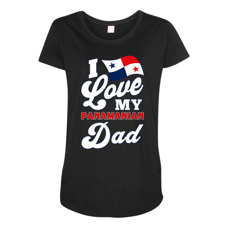 I Love My Panamanian Dad. Father's Day Premium T Shirt Maternity Scoop Neck T-shirt by hamlerf | Artistshot