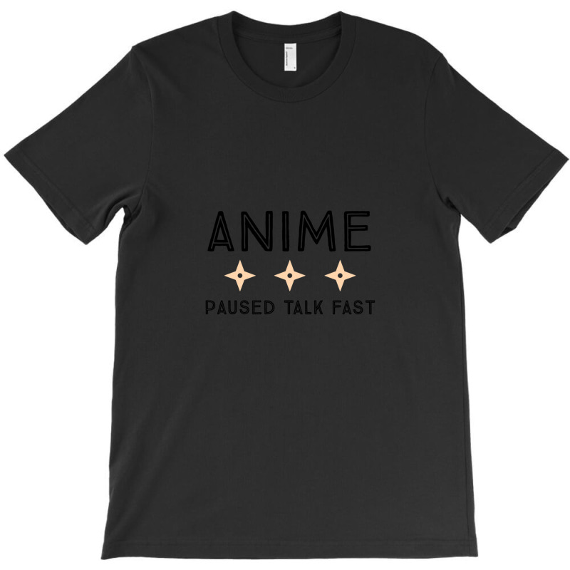 Anime Paused Talk Fast Lover Gifts T-shirt | Artistshot