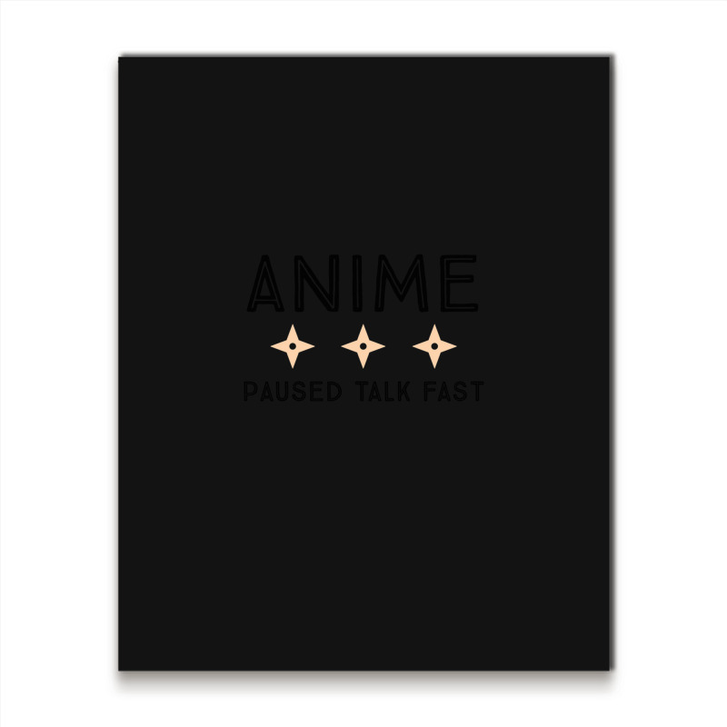 Anime Paused Talk Fast Lover Gifts Metal Print Vertical | Artistshot