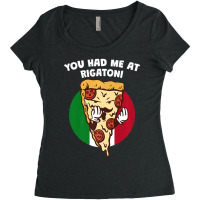 You Had Me At Rigatoni Italian Humor Italy Food Women's Triblend Scoop T-shirt | Artistshot