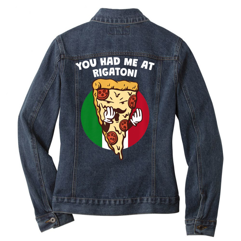 You Had Me At Rigatoni Italian Humor Italy Food Ladies Denim Jacket by tiennguyen | Artistshot