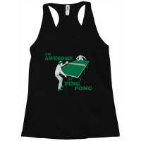 I'm Awesome At Ping Pong Racerback Tank | Artistshot