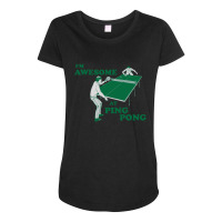 I'm Awesome At Ping Pong Maternity Scoop Neck T-shirt | Artistshot