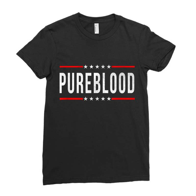 Pureblood Pure Blood Pureblood Political Ladies Fitted T-Shirt by SamuelTABraun | Artistshot