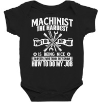 Machinist The Hardest Part Of My Job   Cnc Machine Operator T Shirt Baby Bodysuit | Artistshot