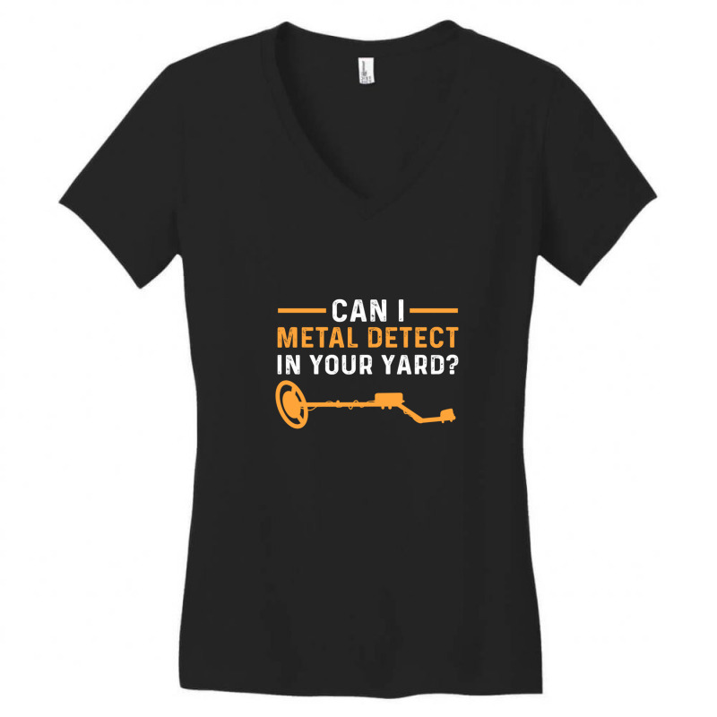 Can I Metal Detect In Your Yard Metal Detecting Women's V-Neck T-Shirt by CHARLOTTELYNNTAYLOR | Artistshot