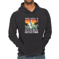 Cancel Everything Let's Go Metal Detecting 1 Vintage Hoodie | Artistshot