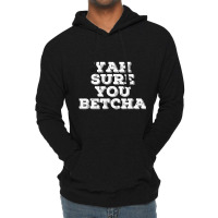 Yah Sure You Betcha State Minnesota Lightweight Hoodie | Artistshot