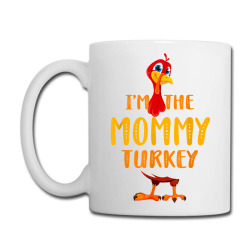 I'm The Mommy Turkey Thanksgiving Matching Family Group T Shirt Coffee Mug Designed By Men.adam