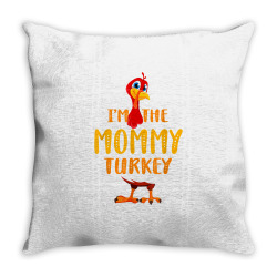 I'm The Mommy Turkey Thanksgiving Matching Family Group T Shirt Throw Pillow Designed By Men.adam