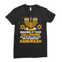 Hanukkah Jewish Funny Imagine If Your Cellphone Was At 10 Ladies Fitted T-shirt | Artistshot