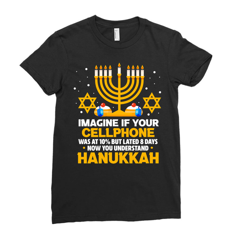 Hanukkah Jewish Funny Imagine If Your Cellphone Was At 10 Ladies Fitted T-Shirt by DonnaSchennum1234 | Artistshot