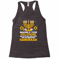 Hanukkah Jewish Funny Imagine If Your Cellphone Was At 10 Racerback Tank | Artistshot