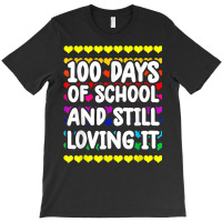 Cute 100 Days Of School And Still Loving It Hearts 100th Day T Shirt T-shirt | Artistshot