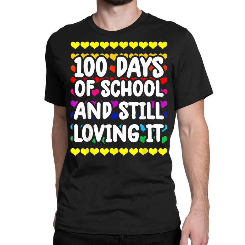 Cute 100 Days Of School And Still Loving It Hearts 100th Day T Shirt Classic T-shirt | Artistshot