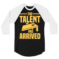 Cornhole Player T  Shirt The Talent Has Arrived   Cornhole T  Shirt 3/4 Sleeve Shirt | Artistshot