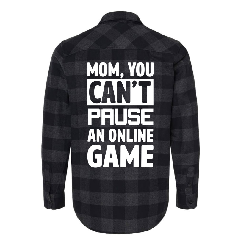 Mom You Can't Pause An Online Game Flannel Shirt | Artistshot