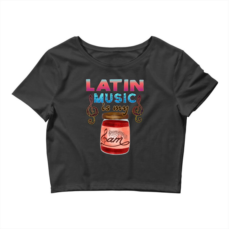 Latin Music Is My Jam Crop Top by NANCYLTICKLE-SUMMERS | Artistshot