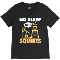 Oil Drilling Squirts Fracking Fracker   Oilfield T Shirt V-neck Tee | Artistshot