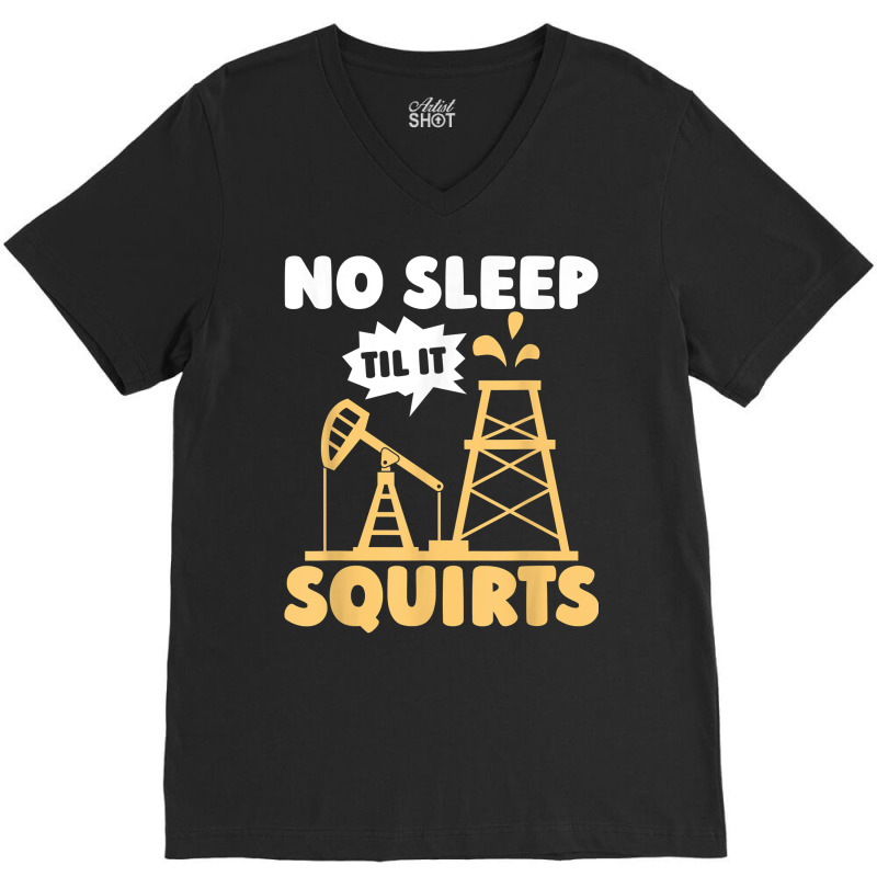 Oil Drilling Squirts Fracking Fracker   Oilfield T Shirt V-Neck Tee by ald1heberts | Artistshot