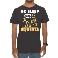 Oil Drilling Squirts Fracking Fracker   Oilfield T Shirt Vintage T-shirt | Artistshot