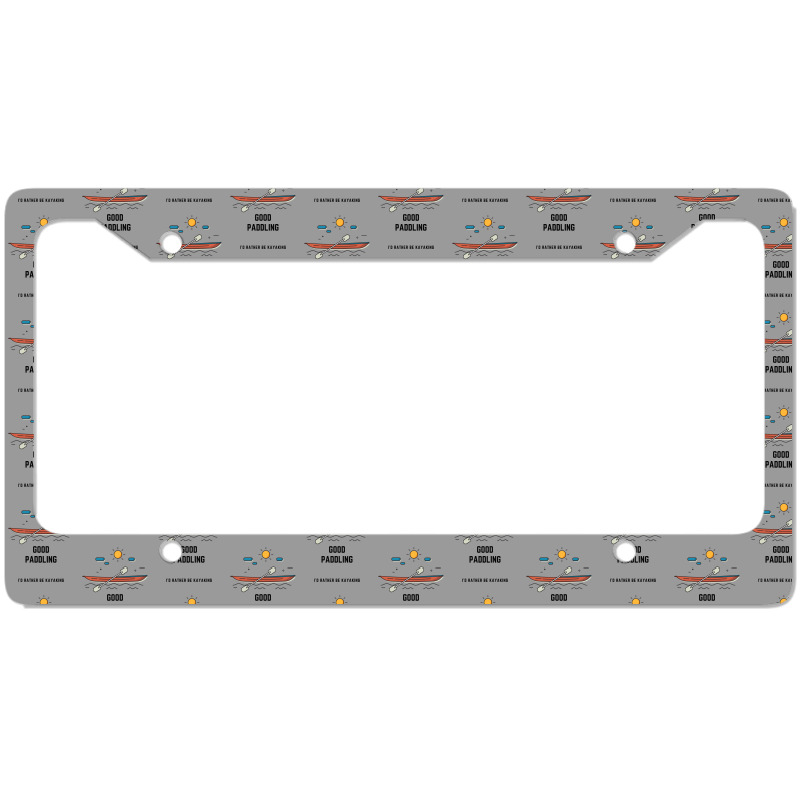 Kayaking Good Paddling Sports License Plate Frame | Artistshot