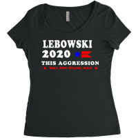 #big #lebowski #2020 #this #aggression #will #not #stand #man Women's Triblend Scoop T-shirt | Artistshot