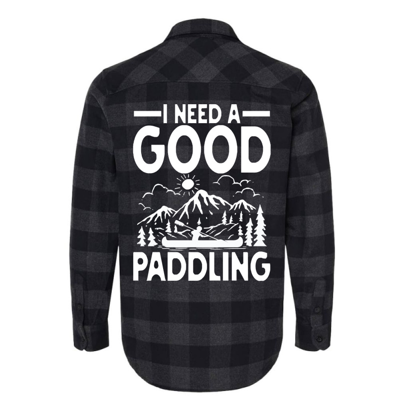 Canoe Kayak T  Shirt I Need A Good Paddling   Canoe Kayak T  Shirt (2) Flannel Shirt | Artistshot