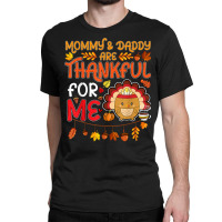 Kids Boys Thanksgiving Mommy & Daddy Are Thankful For Me T Shirt Classic T-shirt | Artistshot