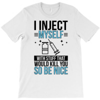 I Inject Myself Diabetes Warrior Diabetes Awareness Month T Shirt T-shirt | Artistshot