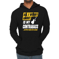 Contrabass Player Worries Funny Quote Lightweight Hoodie | Artistshot