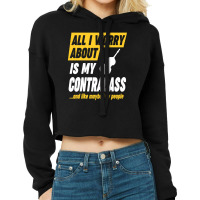 Contrabass Player Worries Funny Quote Cropped Hoodie | Artistshot