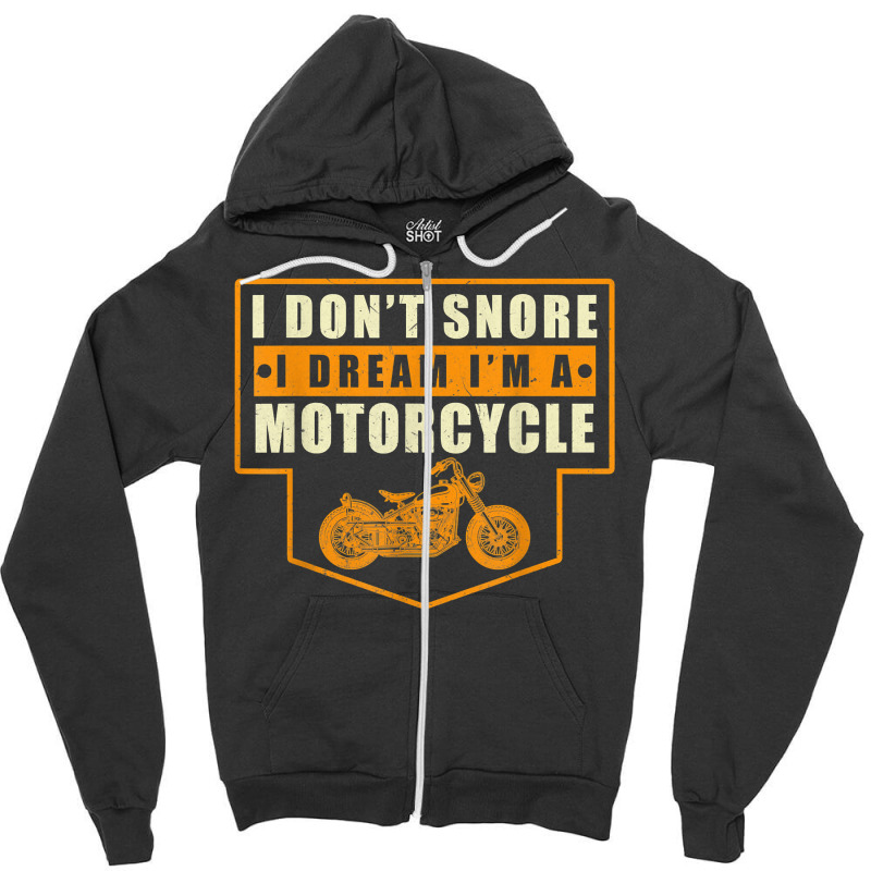 Mens I Dont Snore I Dream Im A Motorcycle Funny Dad Dy Papa Pops T Shi Zipper Hoodie | Artistshot